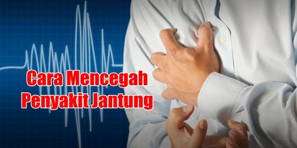 Cara Praktis Mencegah Penyakit Jantung
